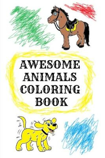 Awesome Animals Coloring Book: 110 Pages 6x9 by Chris Daniels 9781090119766