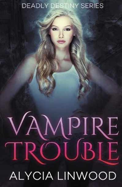 Vampire Trouble by Alycia Linwood 9781090350152