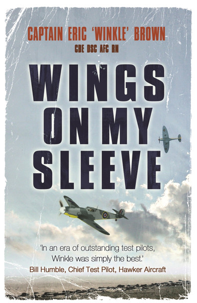 Wings on My Sleeve: The World's Greatest Test Pilot tells his story Captain Eric Brown 9780753822098