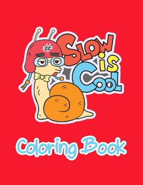 Slow Is Cool Coloring Book: Coloring Book Pages for Beginners Toddlers or Kids in Jumbo Size Images That Easy to Practice Their Skill of Coloring by Arika Williams 9781090650931