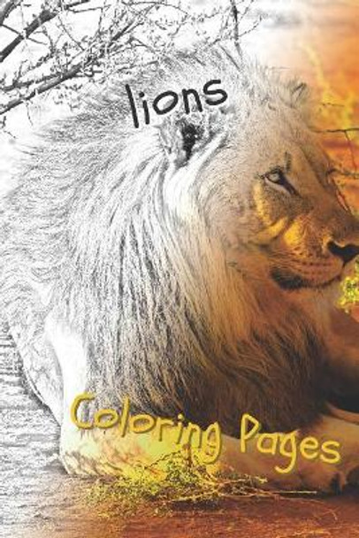 Lions Coloring Pages: Lions Beautiful Drawings for Adults Relaxation by Coloring Pages 9781090739780