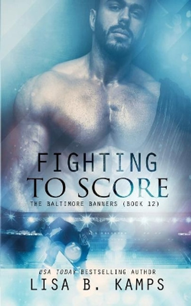 Fighting to Score by Lisa B Kamps 9781091284791