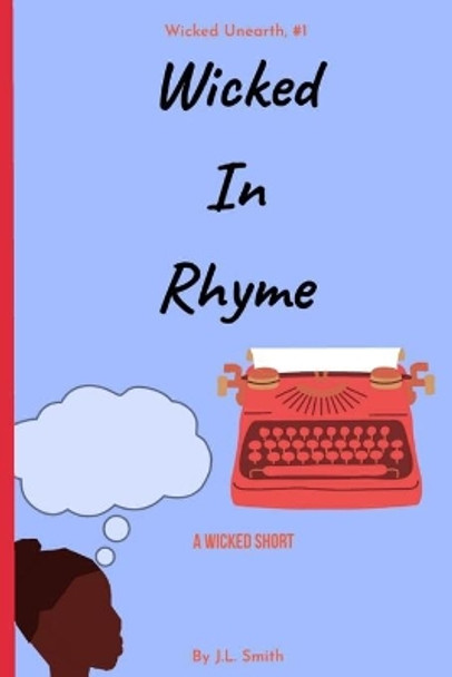 Wicked In Rhyme: A Wicked Short by J L Smith 9781091439559