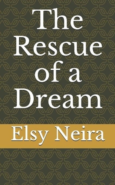 The Rescue of a Dream by Elsy Neira 9781088554265