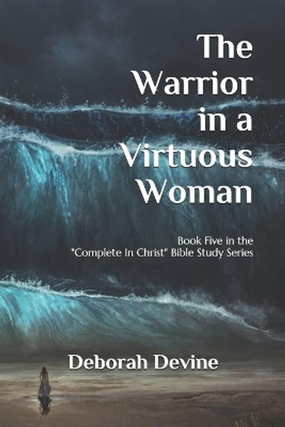 The Warrior in a Virtuous Woman by Deborah Devine 9781088702550