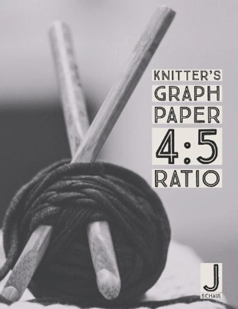 Knitter's Graph Paper 4: 5 Ratio by J Schaul 9781091210325