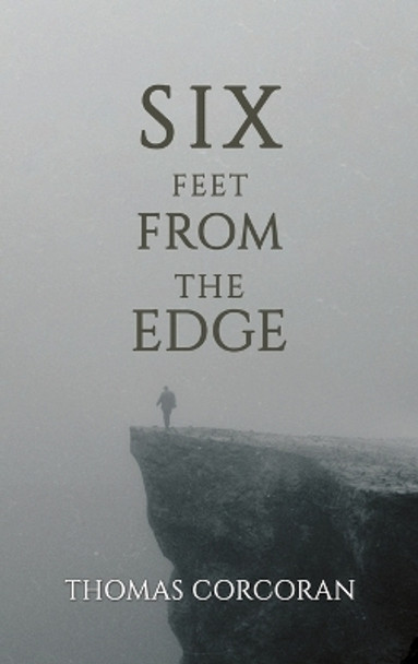 Six Feet from the Edge by Thomas Corcoran 9798886939095
