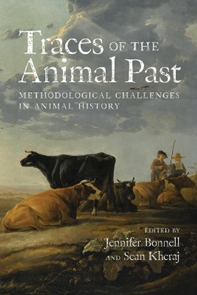 Traces of the Animal Past: Methodological Challenges in Animal History by Jennifer Bonnell 9781773853840