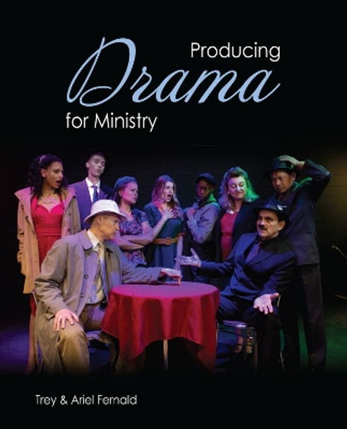 Producing Drama for Ministry by Ariel Fernald 9781792498244