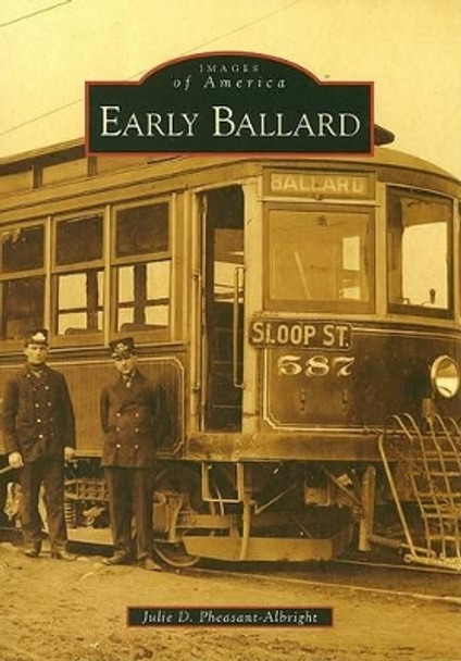 Early Ballard by Julie D. Pheasant-albright 9780738548173