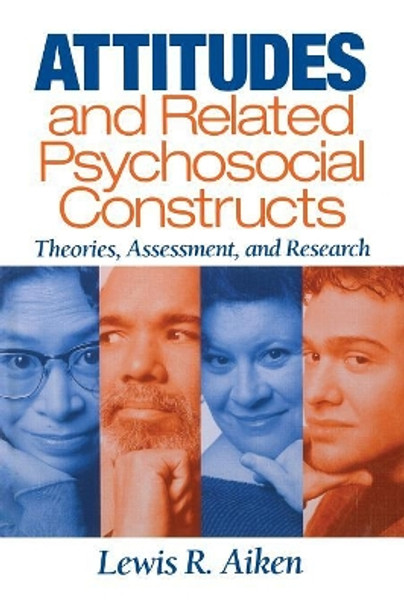 Attitudes and Related Psychosocial Constructs: Theories, Assessment, and Research by Lewis R. Aiken 9780761924531