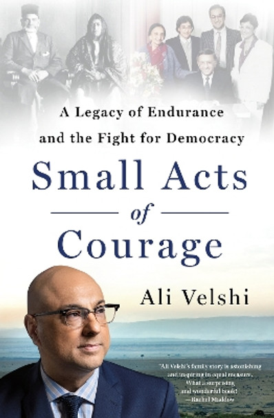 Small Acts of Courage: A Legacy of Endurance and the Fight for Democracy by Ali Velshi 9781250288851