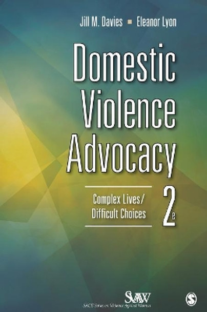 Domestic Violence Advocacy: Complex Lives/Difficult Choices by Jill Davies 9781452241203