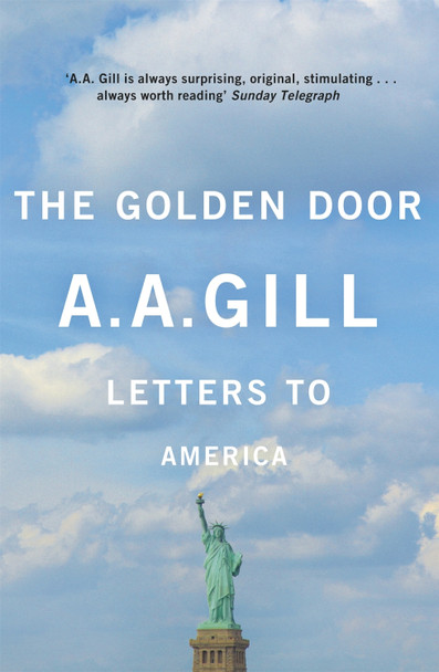 The Golden Door: Letters to America Adrian Gill 9780753829165