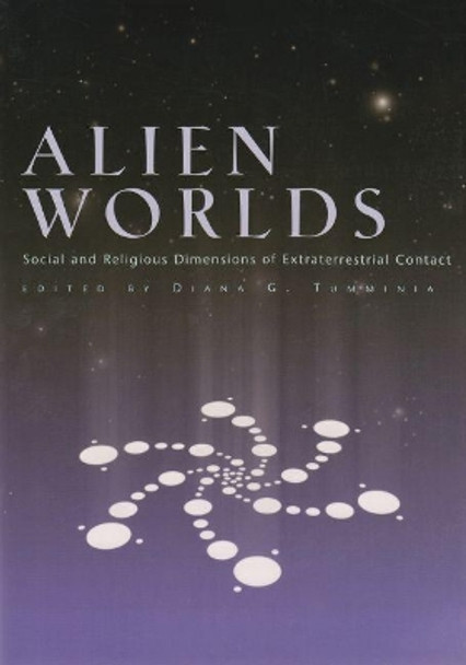 Alien Worlds: Social and Religious Dimensions of Extraterrestrial Contact by Diana Tumminia 9780815608585