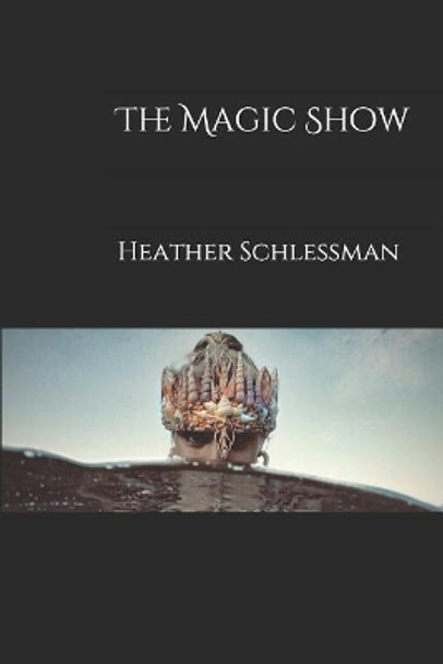 The Magic Show by Heather Schlessman 9781071448182