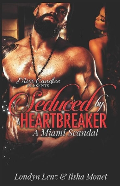 Seduced By a Heartbreaker: A Miami Scandal by Iisha Monet 9781082802782