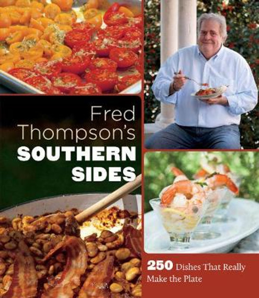 Fred Thompson's Southern Sides: 250 Dishes That Really Make the Plate by Fred Thompson 9780807835708