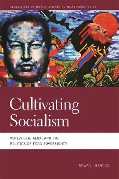Cultivating Socialism: Venezuela, ALBA, and the Politics of Food Sovereignty by Rowan Lubbock 9780820357942