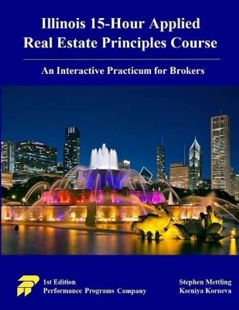 Illinois 15-Hour Applied Real Estate Principles Course: An Interactive Practicum for Brokers by Kseniya Korneva 9780915777693