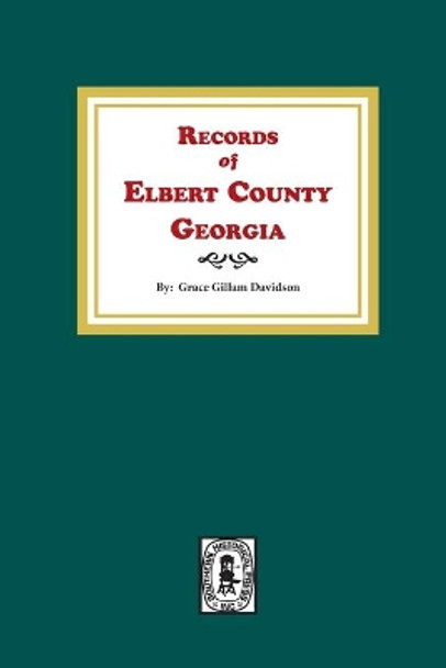 Records of Elbert County, Georgia by Grace Gillam Davidson 9780893080082