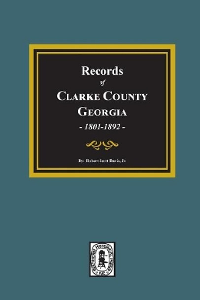 Records of Clarke County, Georgia, 1801-1819. by Robert Scott Davis 9780893084851