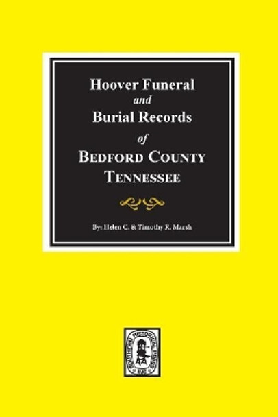 Bedford County, Tennessee, Hoover Funeral and Burial Records. by Helen Crawford Marsh 9780893086404