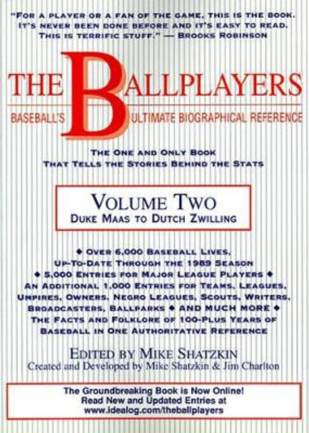 The Ballplayers: Duke Maas to Dutch Zwilling: Baseball's Ultimate Biographical Reference by Mike Shatzkin 9780967103716