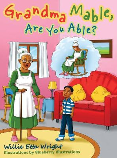 Grandma Mable, Are You Able? by Willie Etta Wright 9780970355157