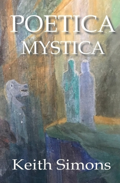 Poetica Mystica by Keith Simons 9780975836576