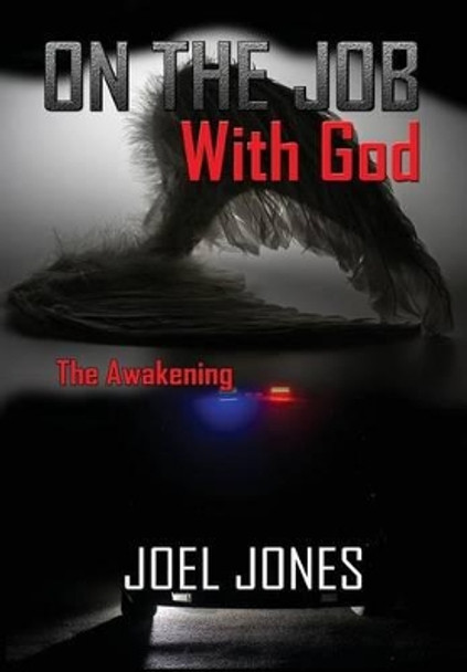 On the Job with God: The Awakening by Joel Jones 9780981520285