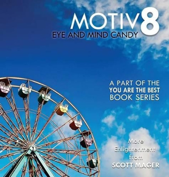 Motiv8: Eye and Mind Candy by Scott Mager 9780981589725