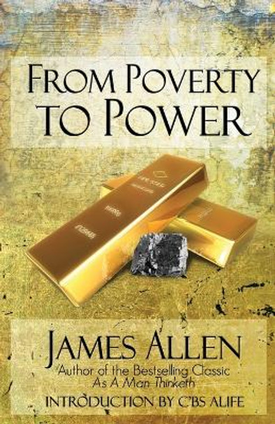 From Poverty to Power: The Realization of Prosperity and Peace by James Allen 9780981617053