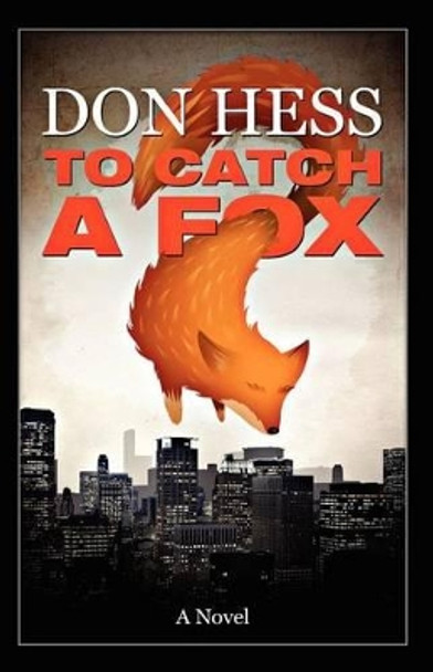 To Catch a Fox by Donald Frank Hess 9780983449607