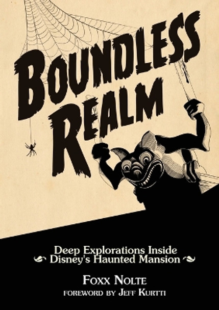 Boundless Realm: Deep Explorations Inside Disney's Haunted Mansion by Foxx Nolte 9780993578922