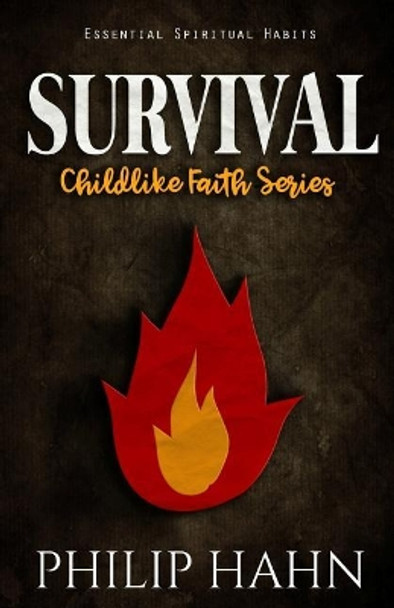 Survival: Essential Spiritual Habits by Philip Hahn 9780998792705