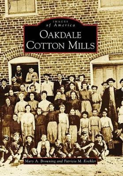 Oakdale Cotton Mills by Mary A. Browning 9780738567532