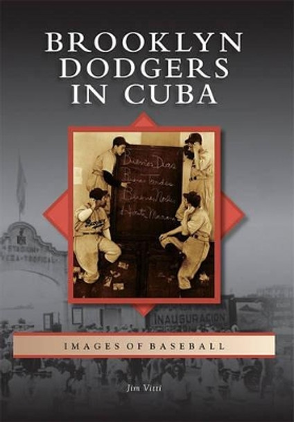 Brooklyn Dodgers in Cuba by Jim Vitti 9780738574271