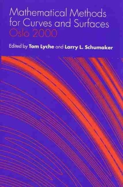 Mathematical Methods for Curves and Surfaces: Oslo 2000 by Tom Lyche 9780826513786