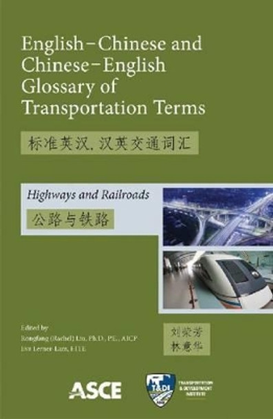 English-Chinese and Chinese-English Glossary of Transportation Terms: Highways and Railroads by Rongfang (Rachel) Liu 9780784412053