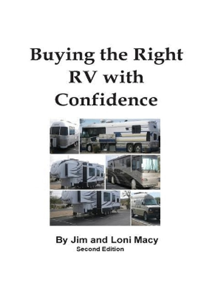 Buying the Right RV with Confidence by Jim and Loni Macy 9780998821801