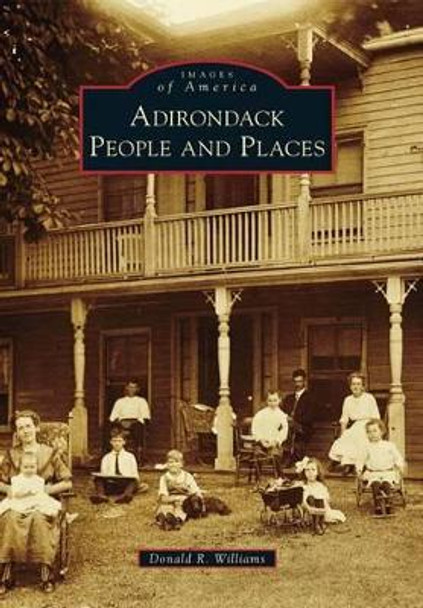 Adirondack People and Places by Donald R. Williams 9780738591698