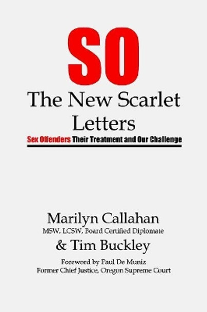 S.O. The New Scarlet Letters: Sex Offenders, Their Treatment and Our Challenge by Marilyn Callahan 9780999009673