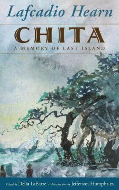 Chita: A Memory of Last Island by Lafcadio Hearn 9781496818386