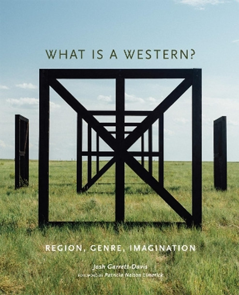 What Is a Western?: Region, Genre, Imagination by Josh Garrett-Davis 9780806163949