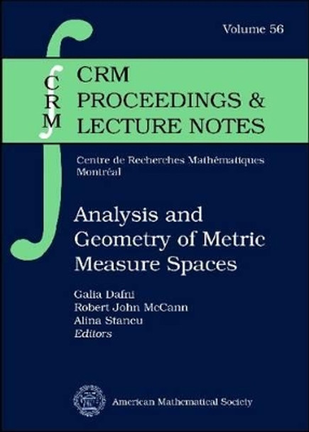 Analysis and Geometry of Metric Measure Spaces: Lecture Notes of the 50th Seminaire de Mathematiques Superieures (SMS), Montreal, 2011 by Galia Dafni 9780821894187