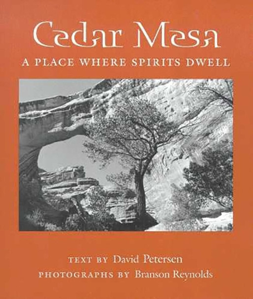 Cedar Mesa: A Place Where Spirits Dwell by David Petersen 9780816522347