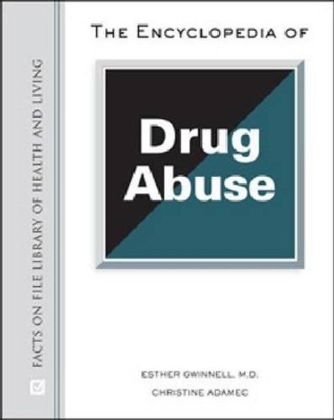 The Encyclopedia of Drug Abuse by Esther Gwinnell 9780816063307