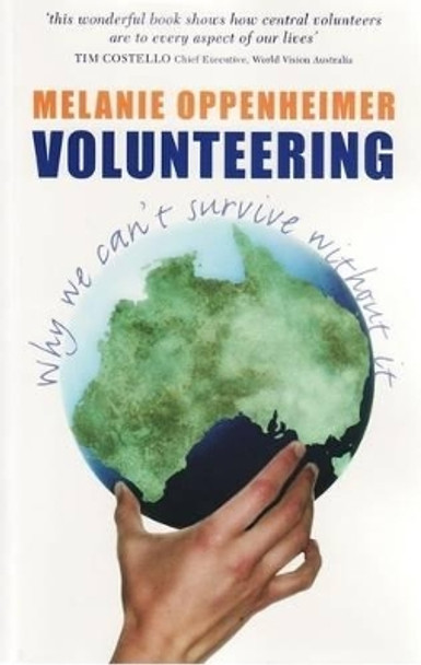 Volunteering: Why we can't survive without it by Melanie Oppenheimer 9780868409863