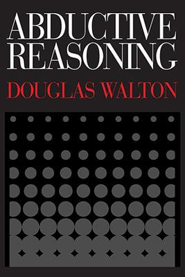 Abductive Reasoning by Douglas Walton